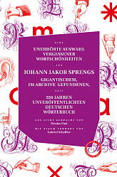 Johann Jakob Spreng; Nicolas Fink - Unerhörte Auswahl vergessener Wortschönheiten aus Johann Jakob Sprengs gigantischem, im Archive gefundenen, seit 250 Jahren unveröffentlichten Deutschen Wörterbuch – ans Licht gebracht von Nicolas Fink - Verlag Das Kulturelle Gedächtnis